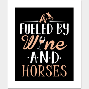 Fueled by Wine and Horses Posters and Art